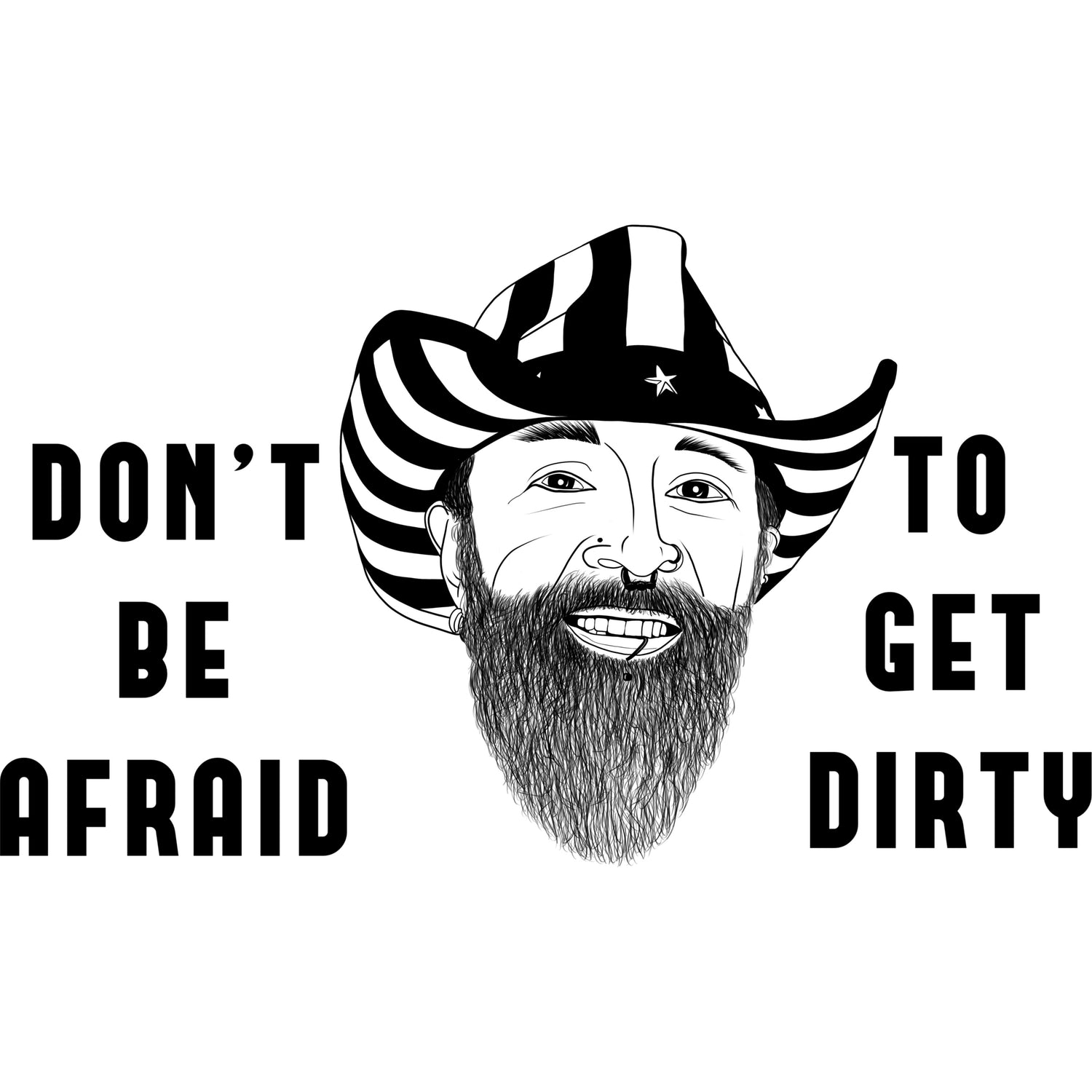 Don’t Be Afraid To Get Dirty