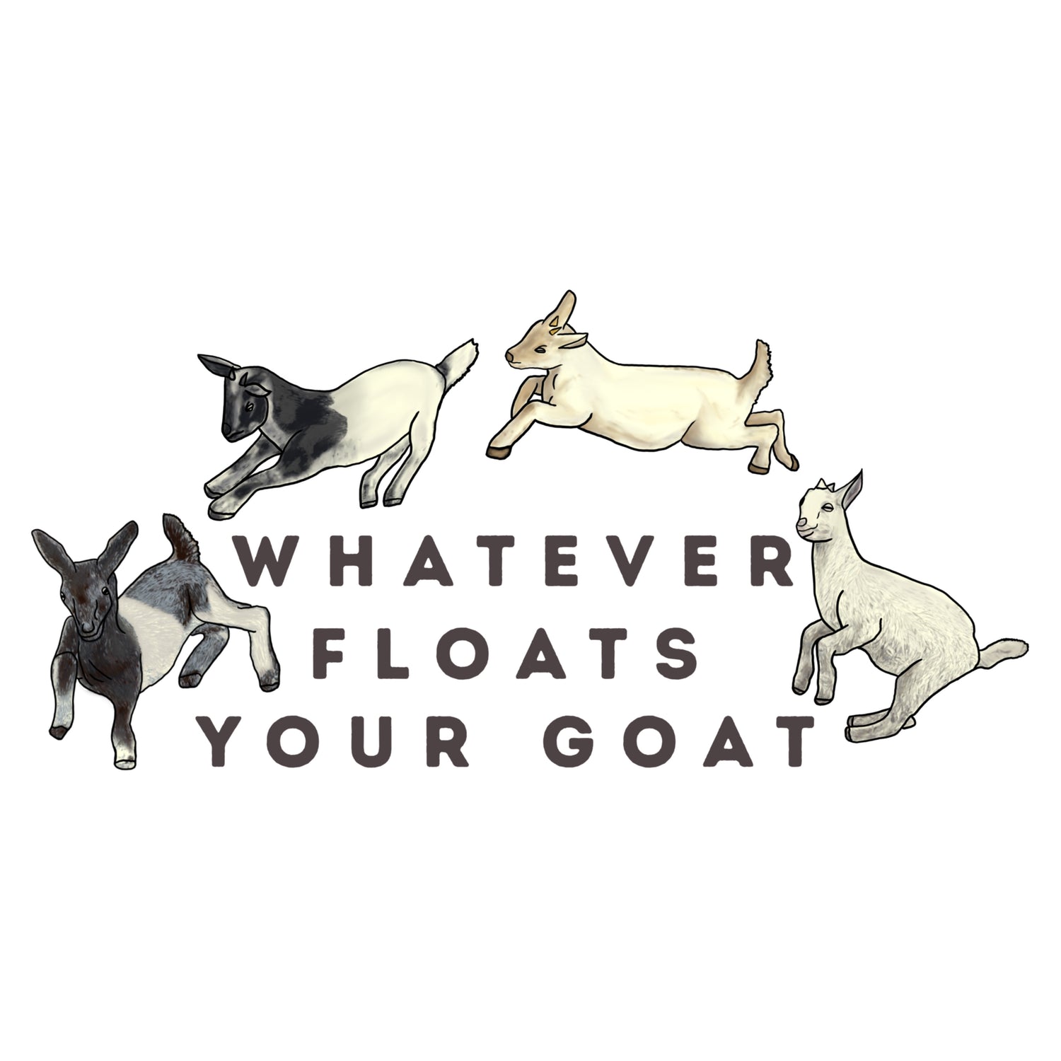Whatever Floats Your Goat