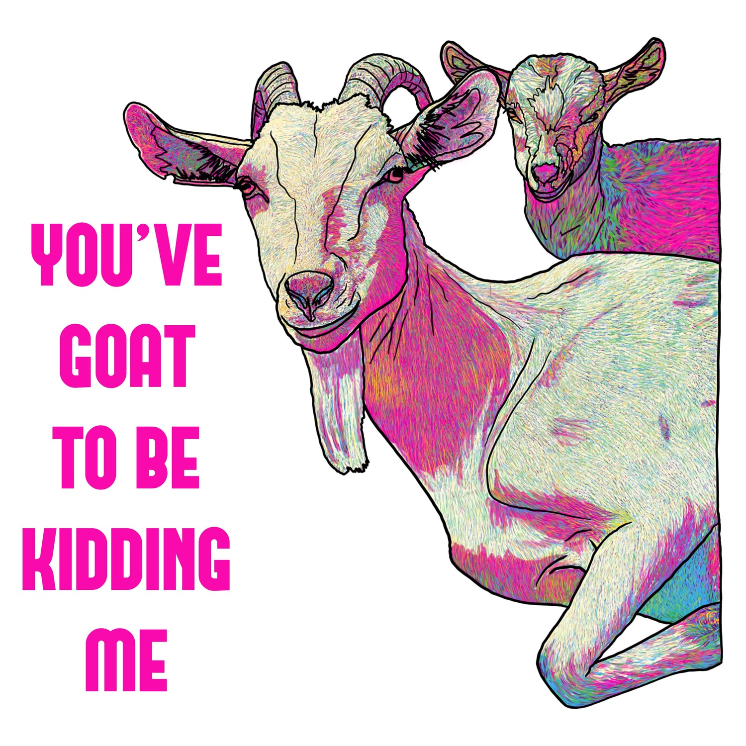 You’ve Goat To Be Kidding Me